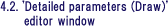 4.2. 'Detailed parameters (Draw)' editor window